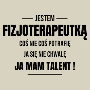 Coś Nie Coś Potrafię Mam Talent Fizjoterapeutka - Torba Na Zakupy Natural