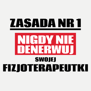 Zasada Nr 1 - Nigdy Nie Denerwuj Swojej Fizjoterapeutki - Damska Koszulka Biała