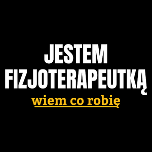 Jestem Fizjoterapeutką Wiem Co Robię - Torba Na Zakupy Czarna