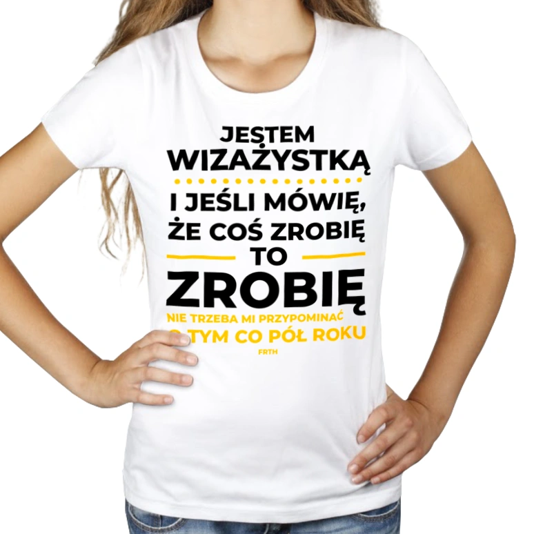 Jeśli Wizażystka Mówi Że Zrobi, To Zrobi - Damska Koszulka Biała