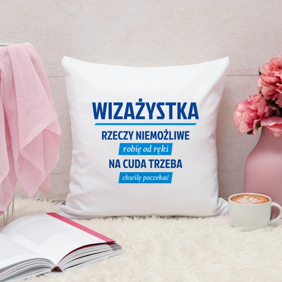 wizażystka - rzeczy niemożliwe robię od ręki - na cuda trzeba chwilę poczekać - Poduszka Biała