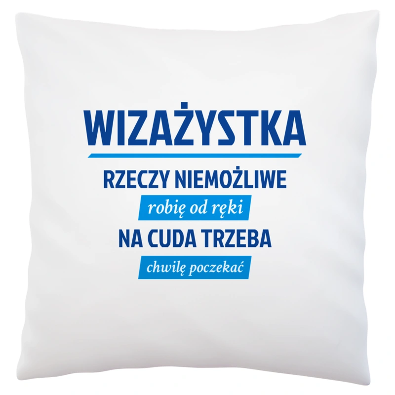 wizażystka - rzeczy niemożliwe robię od ręki - na cuda trzeba chwilę poczekać - Poduszka Biała