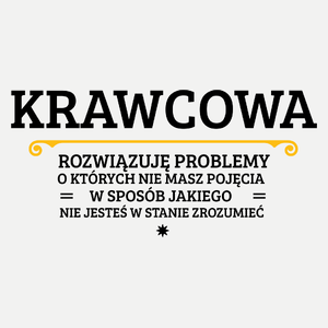 Krawcowa - Rozwiązuje Problemy O Których Nie Masz Pojęcia - Damska Koszulka Biała