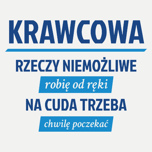 krawcowa - rzeczy niemożliwe robię od ręki - na cuda trzeba chwilę poczekać - Damska Koszulka Biała