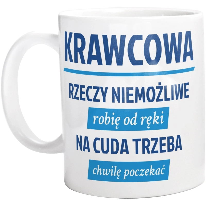 krawcowa - rzeczy niemożliwe robię od ręki - na cuda trzeba chwilę poczekać - Kubek Biały