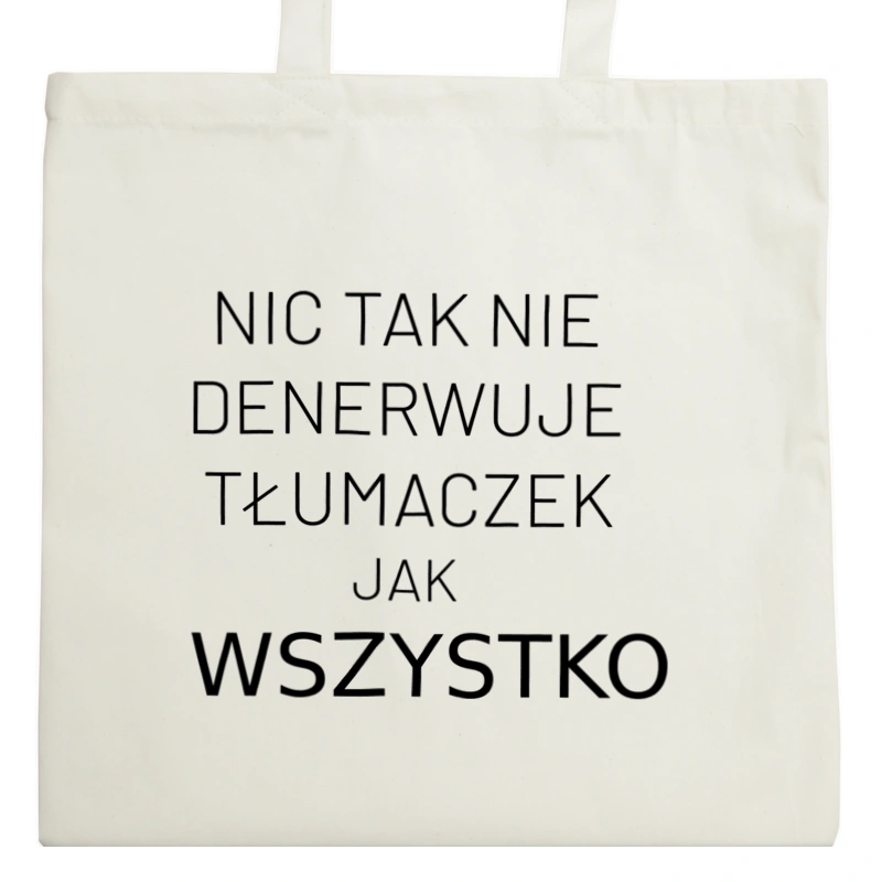 Nic Tak Nie Denerwuje Tłumaczek Jak Wszystko - Torba Na Zakupy Natural