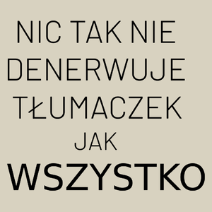 Nic Tak Nie Denerwuje Tłumaczek Jak Wszystko - Torba Na Zakupy Natural