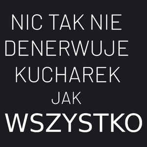 Nic Tak Nie Denerwuje Kucharek Jak Wszystko - Damska Koszulka Czarna