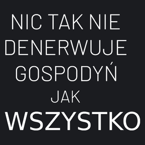 Nic Tak Nie Denerwuje Gospodyń Jak Wszystko - Damska Koszulka Czarna