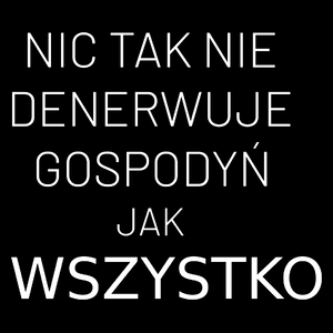 Nic Tak Nie Denerwuje Gospodyń Jak Wszystko - Torba Na Zakupy Czarna