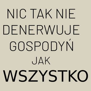 Nic Tak Nie Denerwuje Gospodyń Jak Wszystko - Torba Na Zakupy Natural