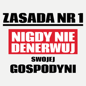 Zasada Nr 1 - Nigdy Nie Denerwuj Swojej Gospodyni - Damska Koszulka Biała