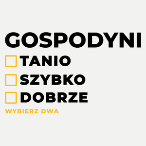 szybko tanio dobrze gospodyni - Damska Koszulka Biała