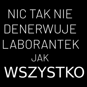 Nic Tak Nie Denerwuje Laborantek Jak Wszystko - Torba Na Zakupy Czarna