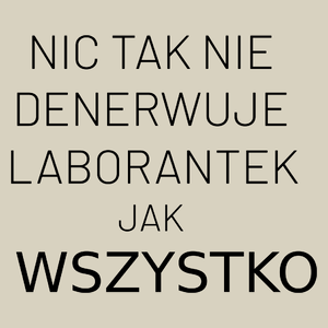 Nic Tak Nie Denerwuje Laborantek Jak Wszystko - Torba Na Zakupy Natural