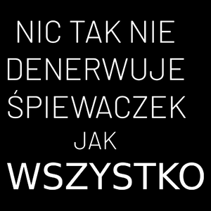 Nic Tak Nie Denerwuje Śpiewaczek Jak Wszystko - Torba Na Zakupy Czarna