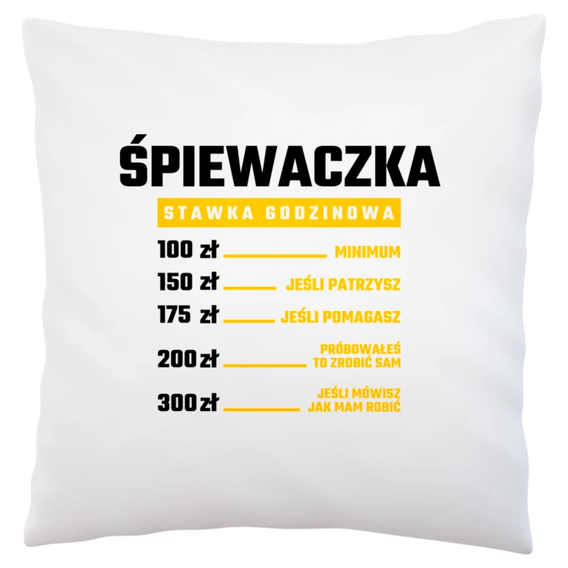 stawka godzinowa śpiewaczka - Poduszka Biała