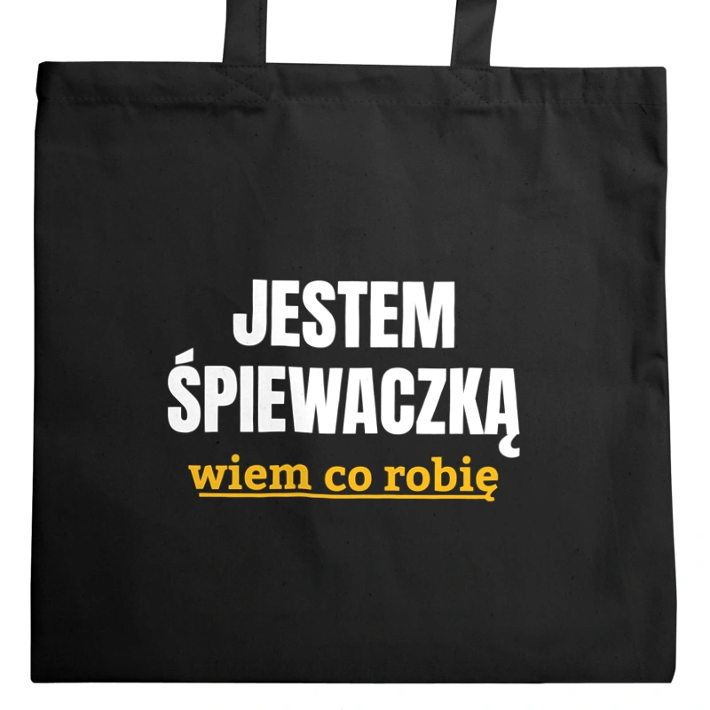 Jestem Śpiewaczką Wiem Co Robię - Torba Na Zakupy Czarna