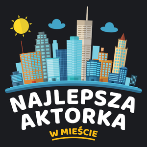 Najlepsza Aktorka W Mieście - Damska Koszulka Czarna