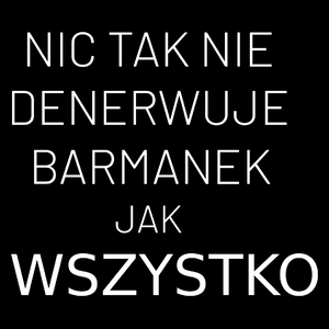 Nic Tak Nie Denerwuje Barmanek Jak Wszystko - Torba Na Zakupy Czarna