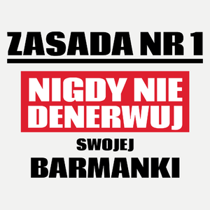 Zasada Nr 1 - Nigdy Nie Denerwuj Swojej Barmanki - Damska Koszulka Biała