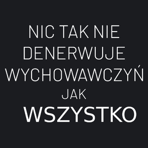 Nic Tak Nie Denerwuje Wychowawczyń Jak Wszystko - Damska Koszulka Czarna