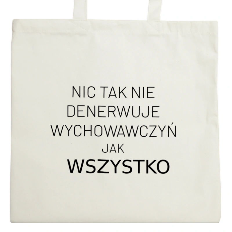 Nic Tak Nie Denerwuje Wychowawczyń Jak Wszystko - Torba Na Zakupy Natural