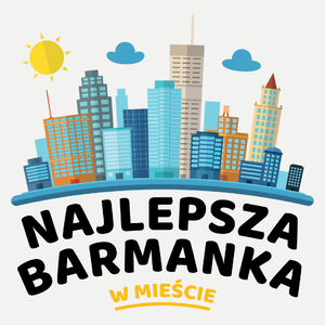 Najlepsza Barmanka W Mieście - Damska Koszulka Biała