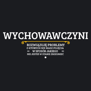 Wychowawczyni - Rozwiązuje Problemy O Których Nie Masz Pojęcia - Damska Koszulka Czarna