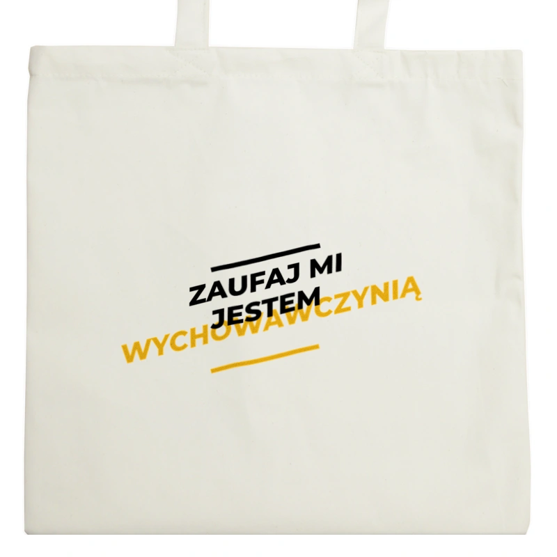 Zaufaj Mi Jestem Wychowawczynią - Torba Na Zakupy Natural