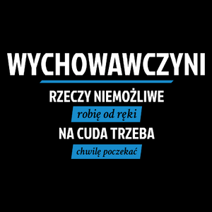 wychowawczyni - Rzeczy niemożliwe robię od ręki - Na cuda trzeba chwilę poczekać - Torba Na Zakupy Czarna