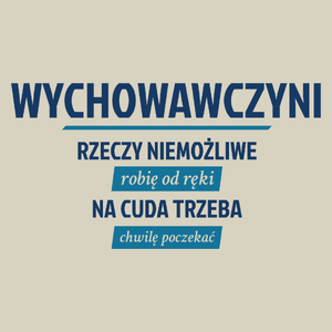 wychowawczyni - Rzeczy niemożliwe robię od ręki - Na cuda trzeba chwilę poczekać - Torba Na Zakupy Natural