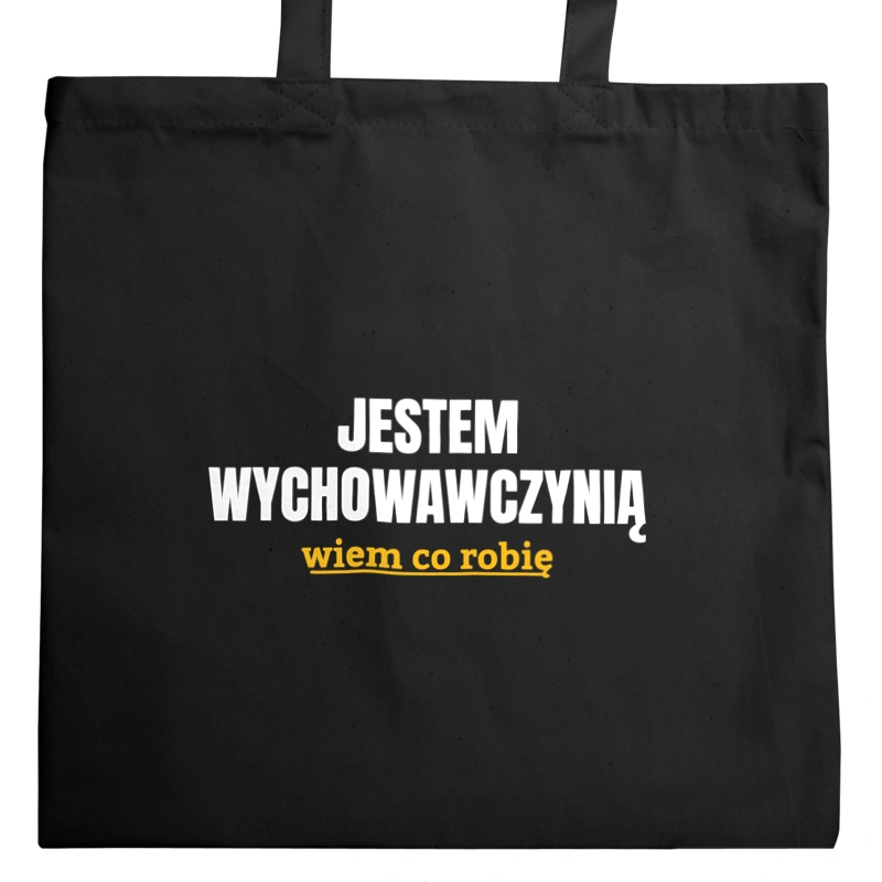 Jestem Wychowawczynią Wiem Co Robię - Torba Na Zakupy Czarna