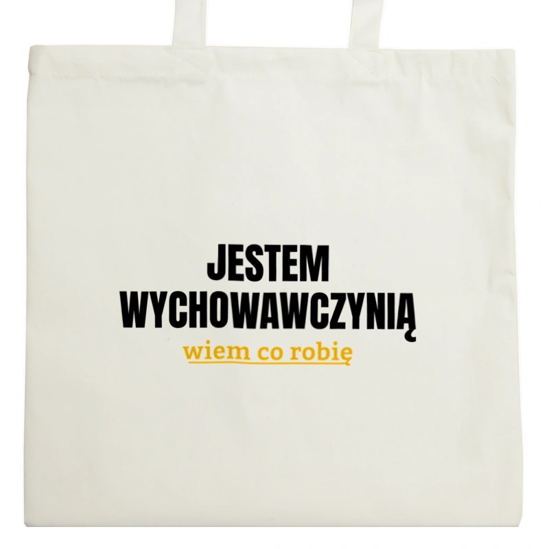 Jestem Wychowawczynią Wiem Co Robię - Torba Na Zakupy Natural