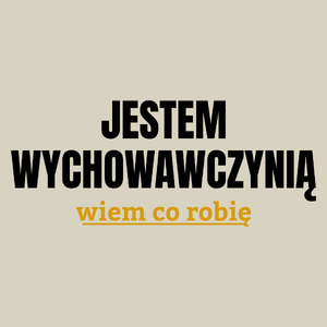 Jestem Wychowawczynią Wiem Co Robię - Torba Na Zakupy Natural