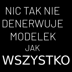 Nic Tak Nie Denerwuje Modelek Jak Wszystko - Torba Na Zakupy Czarna