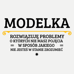 Modelka - Rozwiązuje Problemy O Których Nie Masz Pojęcia - Damska Koszulka Biała