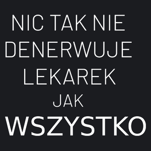 Nic Tak Nie Denerwuje Lekarek Jak Wszystko - Damska Koszulka Czarna