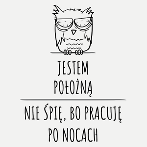 Jestem Położną Pracuję Po Nocach - Damska Koszulka Biała