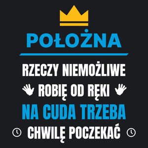 Położna Rzeczy Niemożliwe Robię Od Ręki - Damska Koszulka Czarna