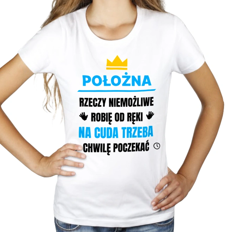 Położna Rzeczy Niemożliwe Robię Od Ręki - Damska Koszulka Biała