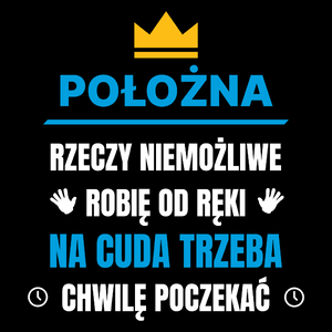 Położna Rzeczy Niemożliwe Robię Od Ręki - Torba Na Zakupy Czarna