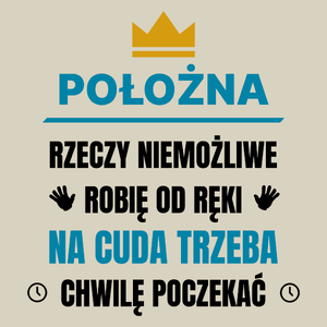 Położna Rzeczy Niemożliwe Robię Od Ręki - Torba Na Zakupy Natural