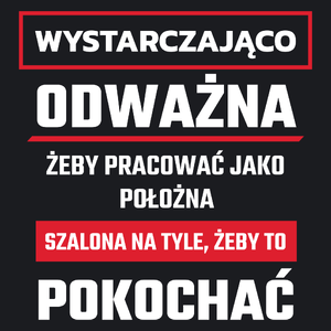 Odważny Szalony Położna - Damska Koszulka Czarna