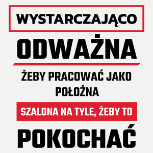 Odważny Szalony Położna - Damska Koszulka Biała