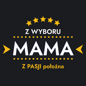 Z Wyboru Mama Z Pasji Położna - Damska Koszulka Czarna