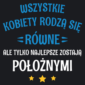 Tylko Najlepsze Zostają Położnymi - Damska Koszulka Czarna