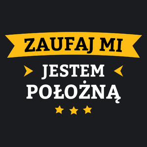 Zaufaj Mi Jestem Położną - Damska Koszulka Czarna