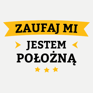 Zaufaj Mi Jestem Położną - Damska Koszulka Biała