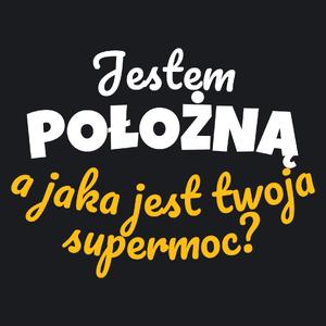 Jestem Położną - Jaka Jest Twoja Supermoc - Damska Koszulka Czarna